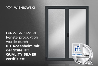 Die WIŚNIOWSKI-Fensterproduktion wurde durch IFT Rosenheim mit der Stufe IFT QUALITY SILVER zertifiziert 