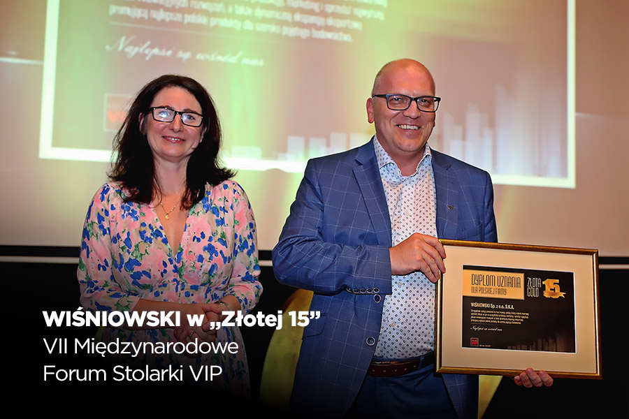 WIŚNIOWSKI w „Złotej 15” - VII Międzynarodowe Forum Stolarki VIP WIŚNIOWSKI w „Złotej 15” - VII Międzynarodowe Forum Stolarki VIP