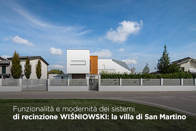 Funzionalità e modernità dei sistemi di recinzione WIŚNIOWSKI: la villa di San Martino 