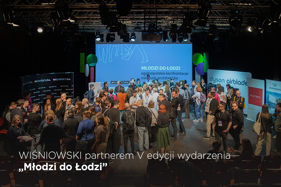 WIŚNIOWSKI partnerem V edycji wydarzenia „Młodzi do Łodzi”: synergia między innowacjami a architekturą 