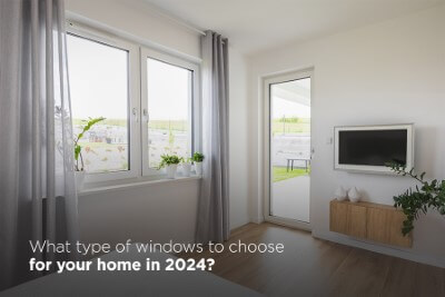 What type of windows to choose for your home in 2024?