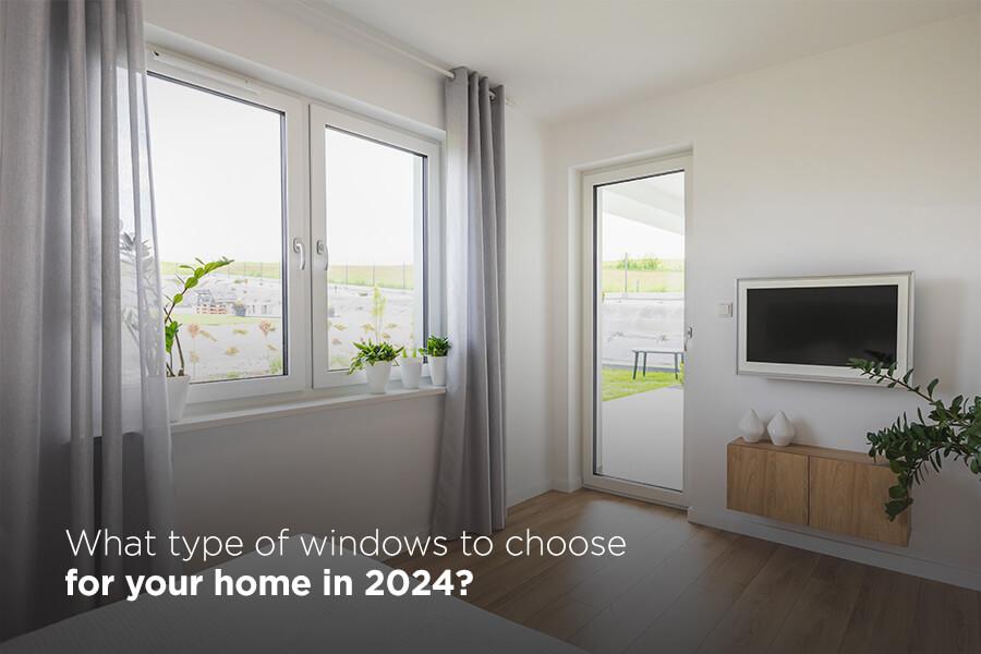 What type of windows to choose for your home in 2024?